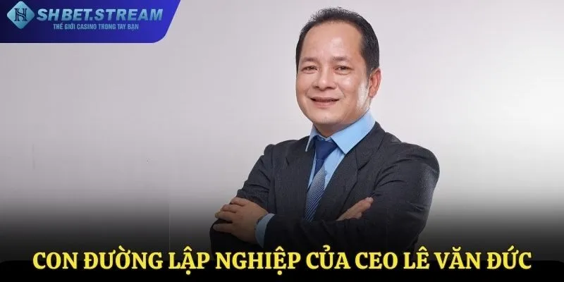 Lê Văn Đức và con đường lập nghiệp