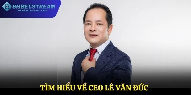 Thông tin về CEO Lê Văn Đức